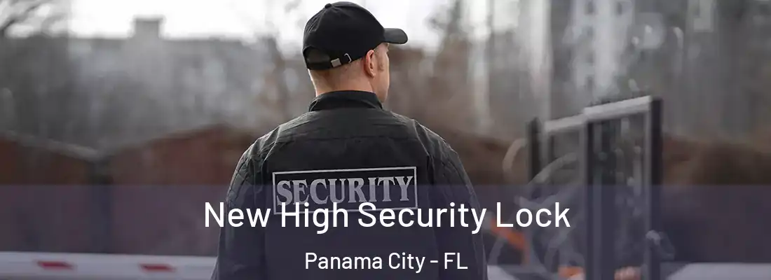 New High Security Lock Panama City - FL