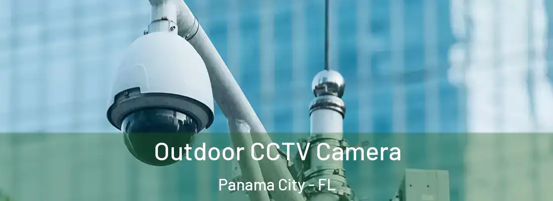  Outdoor CCTV Camera Panama City - FL