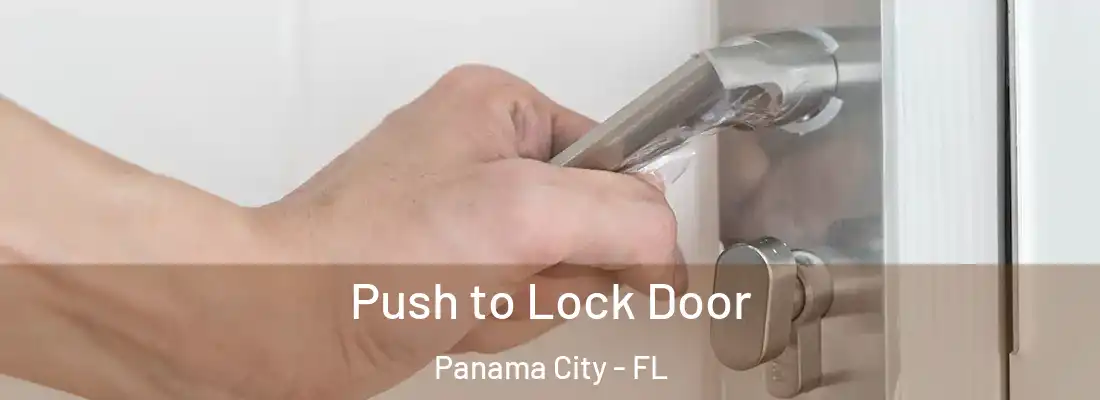 Push to Lock Door Panama City - FL