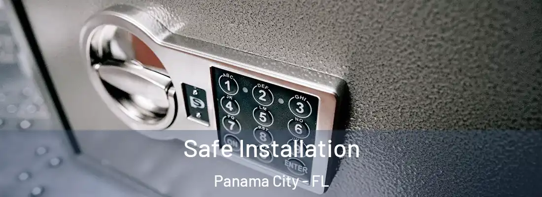 Safe Installation Panama City - FL