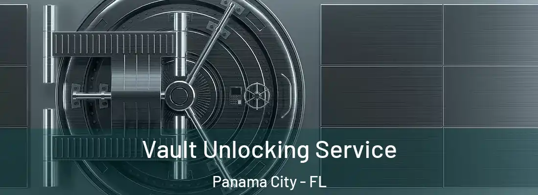 Vault Unlocking Service Panama City - FL